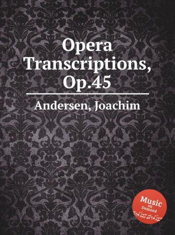 J. Andersen Opera Transcriptions, Op.45