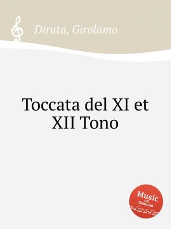 G. Diruta Toccata del XI et XII Tono