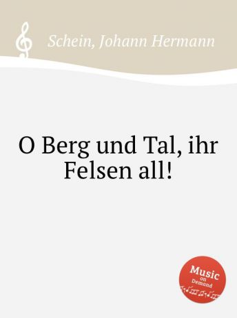 J.H. Schein O Berg und Tal, ihr Felsen all.