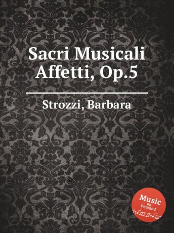 B. Strozzi Sacri Musicali Affetti, Op.5