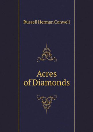 R.H. Conwell Acres of Diamonds