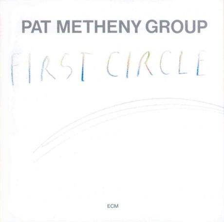 "The Pat Metheny Group" Pat Metheny Group. First Circle