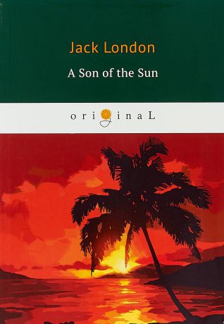 Jack London A Son of the Sun