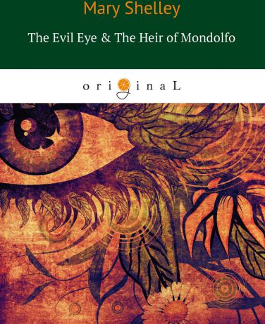 M. Shelley The Evil Eye & The Heir of Mondolfo