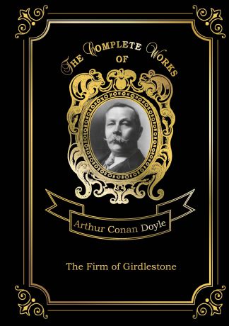 A. C. Doyle The Firm of Girdlestone