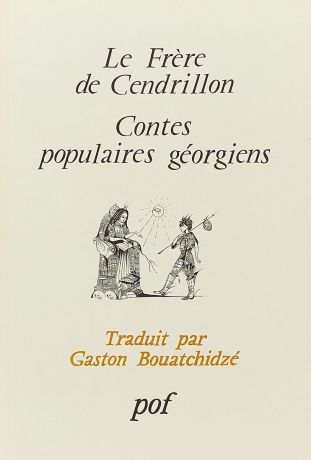 Le Frere de Cendrillon. Contes Populaires Georgiens