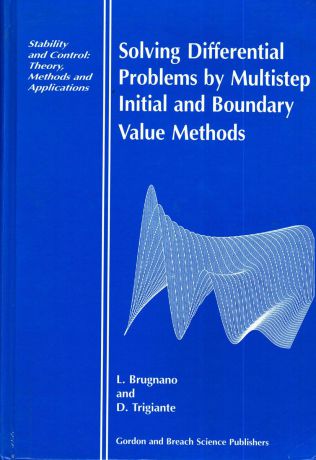 L.Brugnano and D.Trigiante Solving Differential Equations by Multistep Initial and Boundary Value Methods