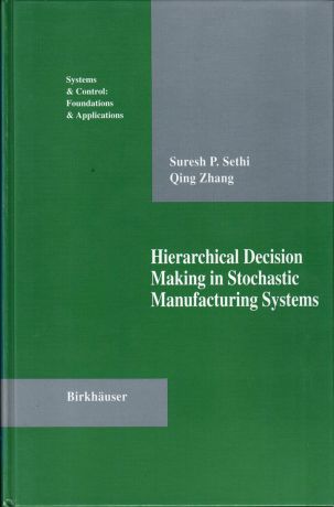 Suresh P. Sethi Qing Zhang Hierarchical Decision Making in Stochastic Manufacturing Systems