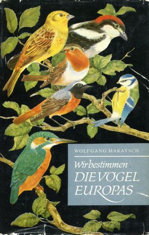 Wolfgang Makatsch Wir Bestimmen die Vogel Europas