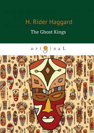 H. Rider Haggard The Ghost Kings / Призрачные короли