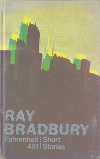 Ray Bradbury Fahrenheit 451. Short stories