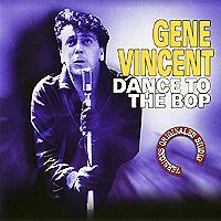 Джин Винсент Gene Vincent. Dance To The Bop
