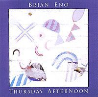 Брайан Ино Brian Eno. Thursday Afternoon