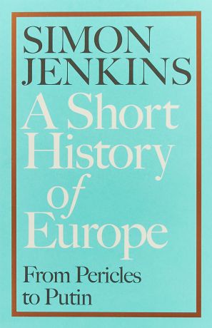A Short History of Europe: From Pericles to Putin