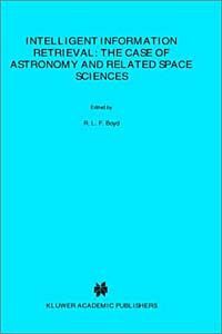 Intelligent Information Retrieval: The Case of Astronomy and Related Space Sciences (Astrophysics and Space Science Library)