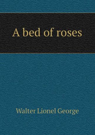 George Walter Lionel A bed of roses