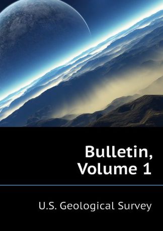 U.S. Geological Survey Bulletin, Volume 1