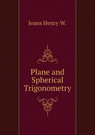 Jeans Henry W. Plane and Spherical Trigonometry