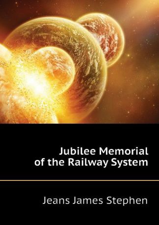 Jeans James Stephen Jubilee Memorial of the Railway System