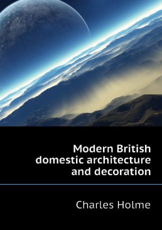 Charles Holme Modern British domestic architecture and decoration