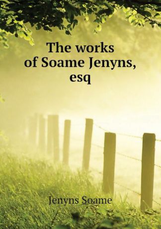 Jenyns Soame The works of Soame Jenyns,esq