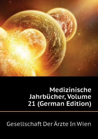 Gesellschaft Der Ärzte In Wien Medizinische Jahrbucher, Volume 21 (German Edition)