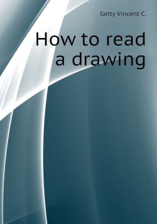 Getty Vincent C. How to read a drawing
