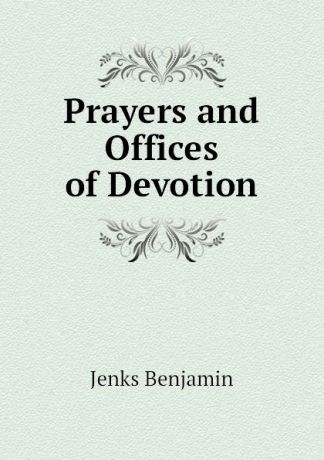 Jenks Benjamin Prayers and Offices of Devotion