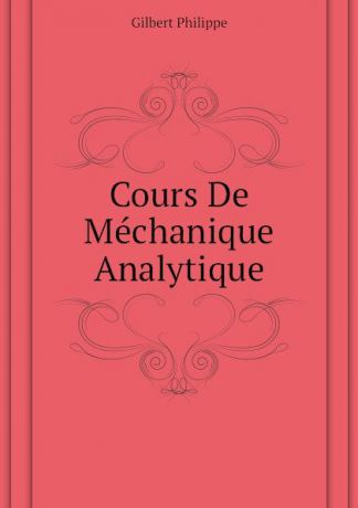 Gilbert Philippe Cours De Mechanique Analytique