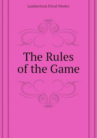 Lambertson Floyd Wesley The Rules of the Game