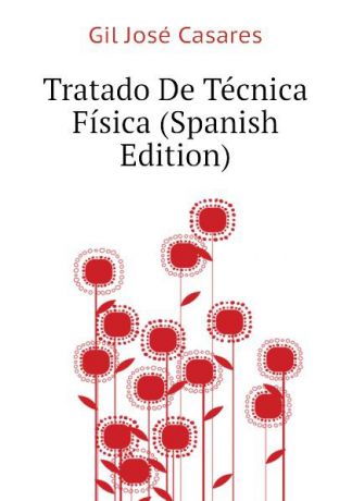 Gil José Casares Tratado De Tecnica Fisica (Spanish Edition)