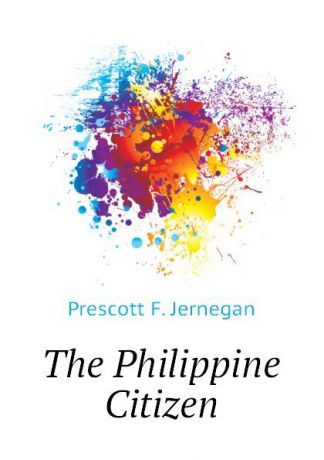 Prescott F. Jernegan The Philippine Citizen
