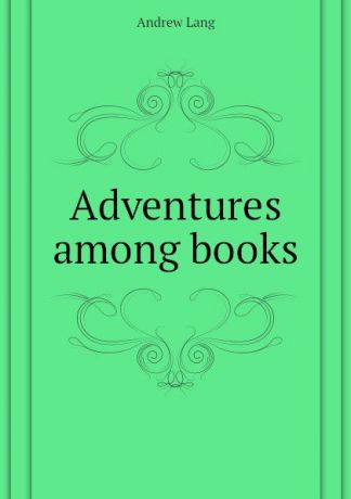 Andrew Lang Adventures among books