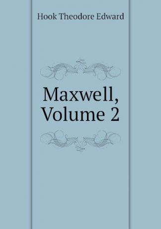 Hook Theodore Edward Maxwell, Volume 2