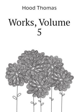 Hood Thomas Works, Volume 5