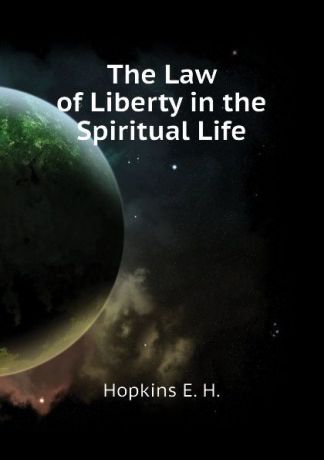 Hopkins E. H. The Law of Liberty in the Spiritual Life