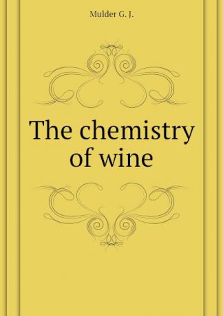 Mulder G. J. The chemistry of wine