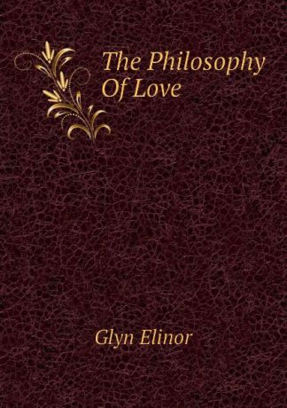 Glyn Elinor The Philosophy Of Love