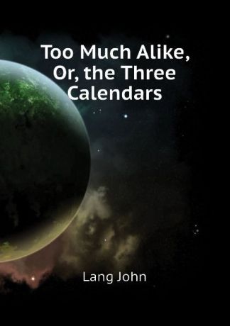 Lang John Too Much Alike, Or, the Three Calendars