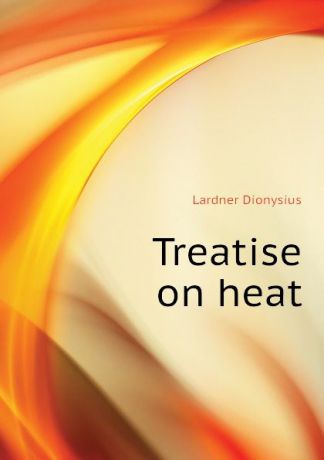 Lardner Dionysius Treatise on heat