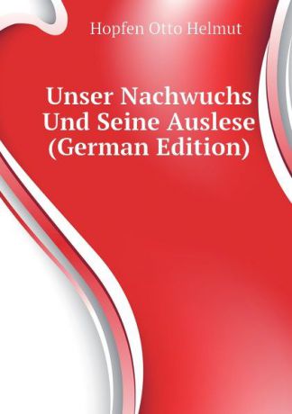 Hopfen Otto Helmut Unser Nachwuchs Und Seine Auslese (German Edition)