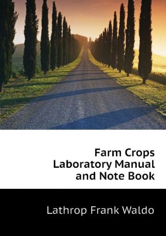 Lathrop Frank Waldo Farm Crops Laboratory Manual and Note Book