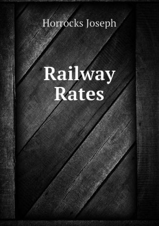 Horrocks Joseph Railway Rates