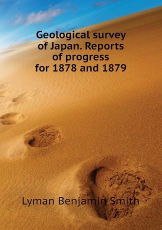 Lyman Benjamin Smith Geological survey of Japan. Reports of progress for 1878 and 1879