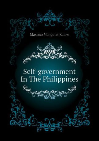 Maximo Manguiat Kalaw Self-government In The Philippines