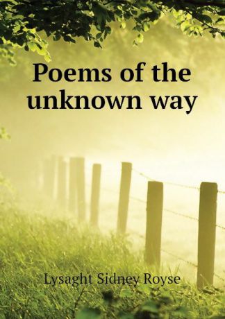 Lysaght Sidney Royse Poems of the unknown way