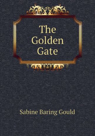 Gould Sabine Baring The Golden Gate