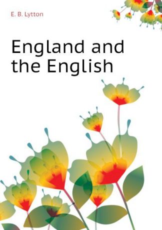E. B. Lytton England and the English