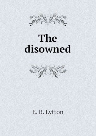 E. B. Lytton The disowned