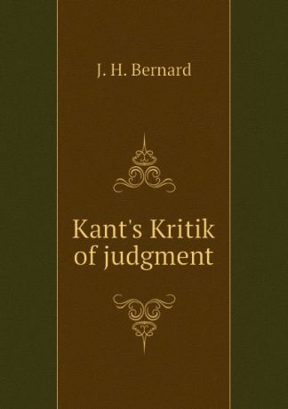 J. H. Bernard Kants Kritik of judgment